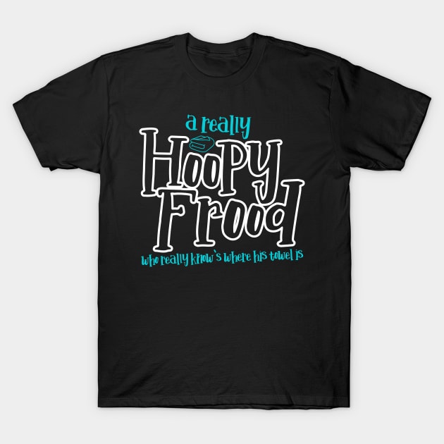 A Really Hoopy Frood who really knows where his Towel is. T-Shirt by Meta Cortex